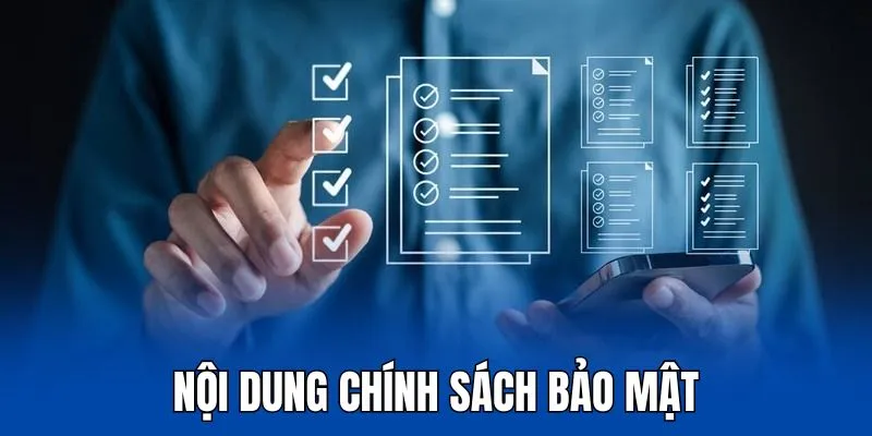 Nội dung được thể hiện rõ trong chính sách bảo mật