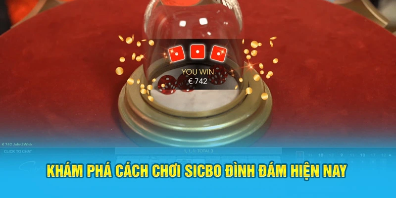Khám phá cách chơi Sicbo đình đám hiện nay