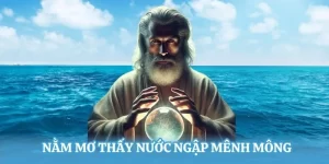 Nằm mơ thấy nước ngập mênh mông