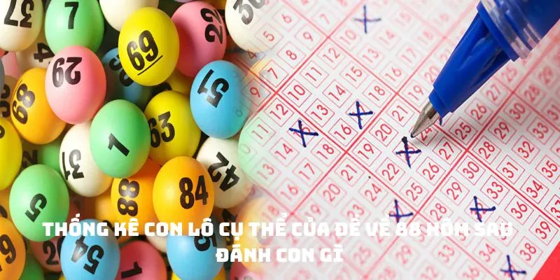 Thống kê con lô cụ thể của đề về 88 hôm sau đánh con gì